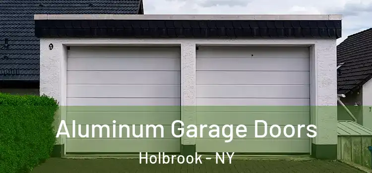  Aluminum Garage Doors Holbrook - NY