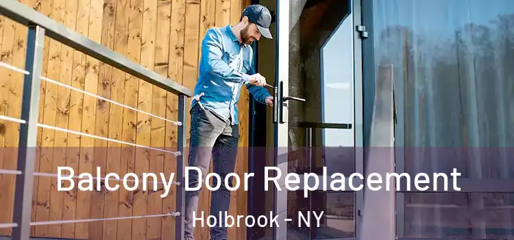  Balcony Door Replacement Holbrook - NY