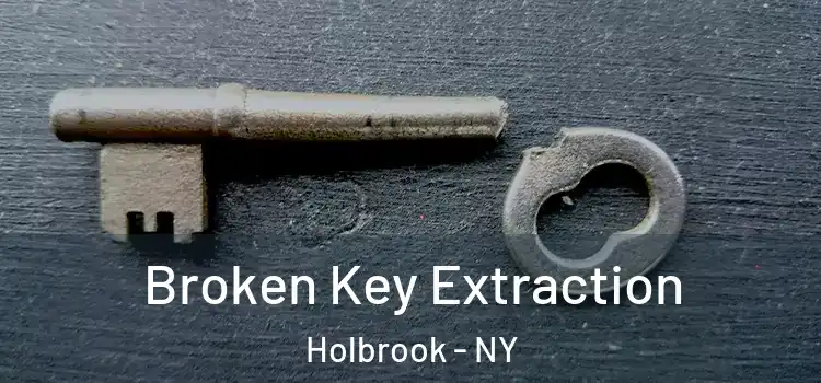  Broken Key Extraction Holbrook - NY