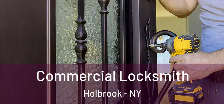 Commercial Locksmith Holbrook - NY