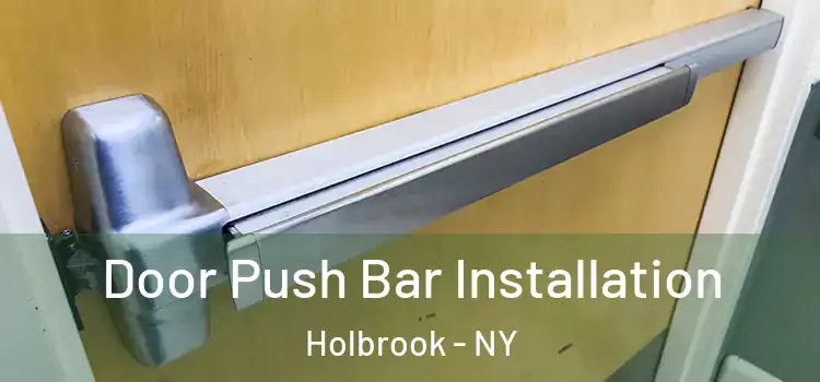 Door Push Bar Installation Holbrook - NY