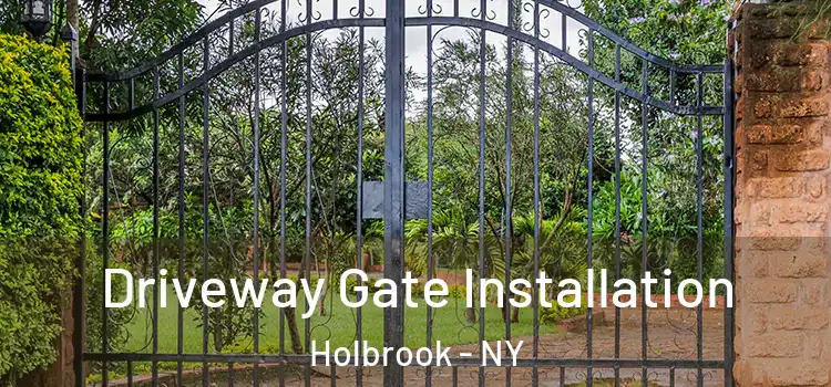 Driveway Gate Installation Holbrook - NY
