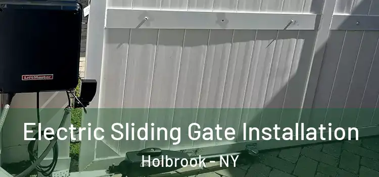 Electric Sliding Gate Installation Holbrook - NY