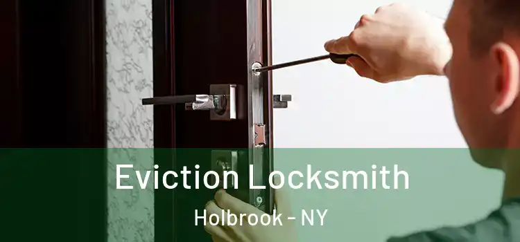  Eviction Locksmith Holbrook - NY