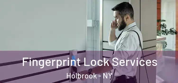 Fingerprint Lock Services Holbrook - NY