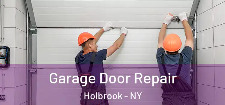  Garage Door Repair Holbrook - NY