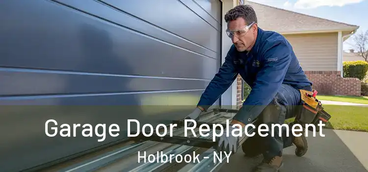  Garage Door Replacement Holbrook - NY