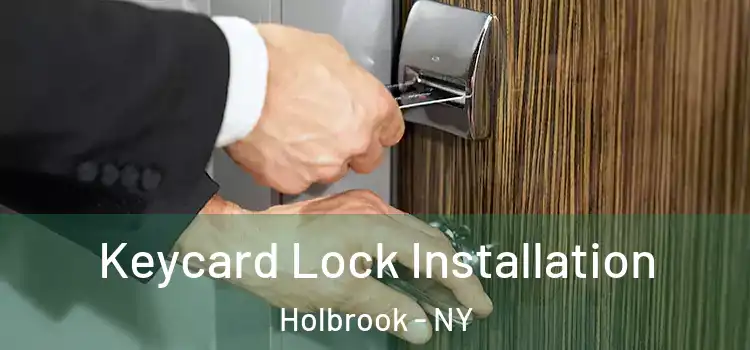 Keycard Lock Installation Holbrook - NY