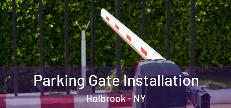 Parking Gate Installation Holbrook - NY