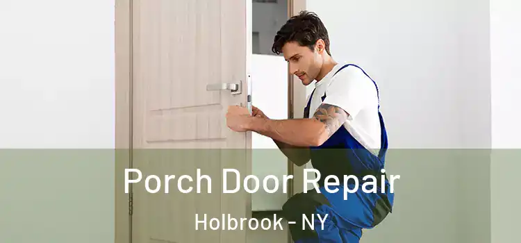 Porch Door Repair Holbrook - NY