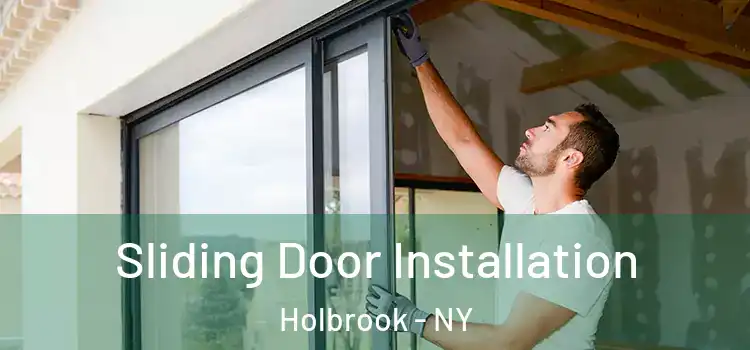 Sliding Door Installation Holbrook - NY
