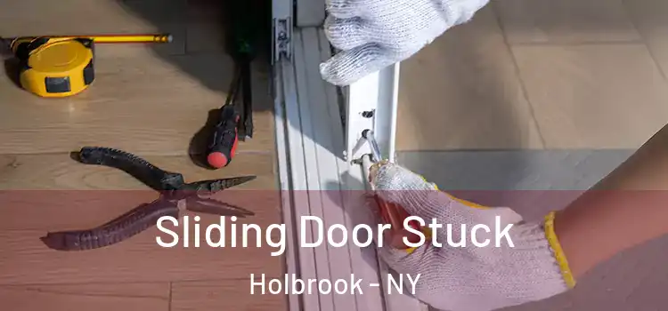 Sliding Door Stuck Holbrook - NY