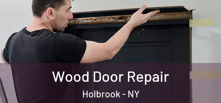  Wood Door Repair Holbrook - NY